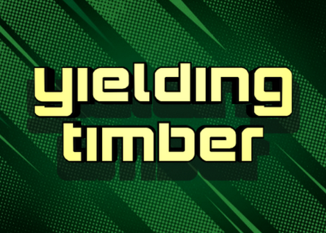 Yielding Timber